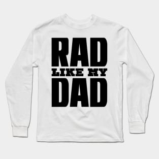 Rad Like My Dad Long Sleeve T-Shirt